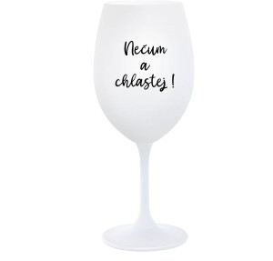Product detail of NEČUM A CHLASTEJ! - bílá  sklenice na víno 350 ml