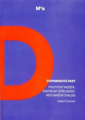 Product detail of Dopaminová past - Politický mozek, digitální veřejnost, nefunkční dialog - Robert Žanony