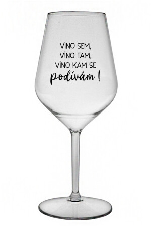 Product detail of VÍNO SEM, VÍNO TAM, VÍNO KAM SE PODÍVÁM! - čirá nerozbitná sklenice na víno 470 ml