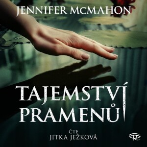 Product detail of Tajemství pramenů - CDmp3 (Čte Jitka Ježková) - Jennifer McMahon