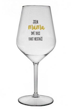 Product detail of JSEM MÁMA, DVĚ DECI FAKT NESTAČÍ - čirá nerozbitná sklenice na víno 470 ml