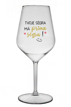 Product detail of TVOJE SÉGRA MÁ PRIMA SÉGRU! - čirá nerozbitná sklenice na víno 470 ml