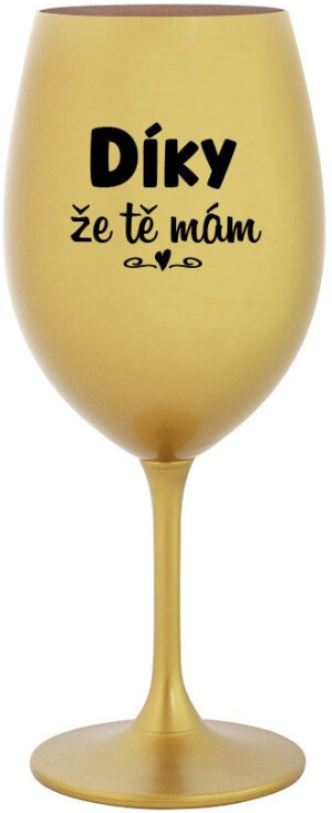 Product detail of DÍKY ŽE TĚ MÁM - zlatá sklenice na víno 350 ml