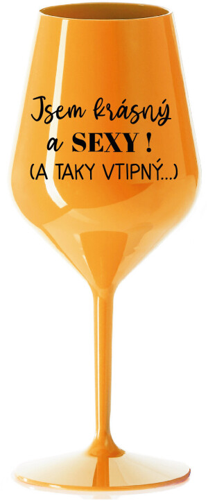 Product detail of JSEM KRÁSNÝ A SEXY! (A TAKY VTIPNÝ...) - oranžová nerozbitná sklenice na víno 470 ml