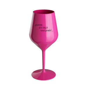 Product detail of PROTOŽE BÝT PILOT NENÍ PRDEL - růžová nerozbitná sklenice na víno 470 ml