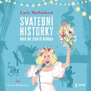 Product detail of Svatební historky aneb Jak jsem se nevdala - audioknihovna - Lucie Macháčková