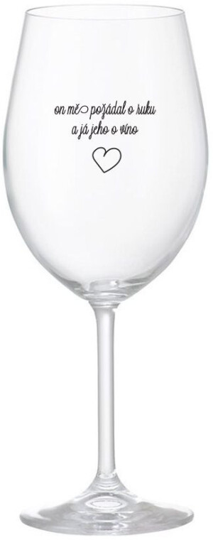 Product detail of ON MĚ POŽÁDAL O RUKU A JÁ JEHO O VÍNO - čirá sklenice na víno 350 ml