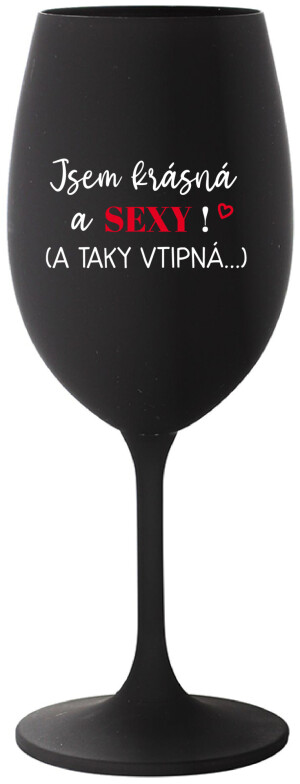Product detail of JSEM KRÁSNÁ A SEXY! (A TAKY VTIPNÁ...) - černá sklenice na víno 350 ml