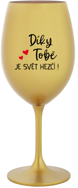 Product detail of DÍKY TOBĚ JE SVĚT HEZČÍ! - zlatá sklenice na víno 350 ml
