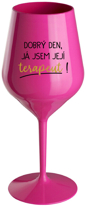 Product detail of DOBRÝ DEN, JÁ JSEM JEJÍ TERAPEUT! - růžová nerozbitná sklenice na víno 470 ml