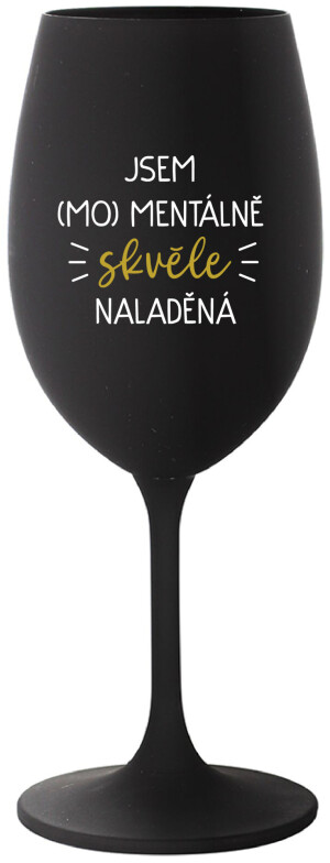 Product detail of JSEM (MO)MENTÁLNĚ SKVĚLE NALADĚNÁ - černá sklenice na víno 350 ml