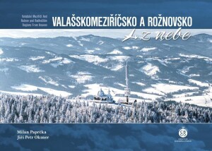 Product detail of Valašskomeziříčsko a Rožnovsko z nebe - Milan Paprčka
