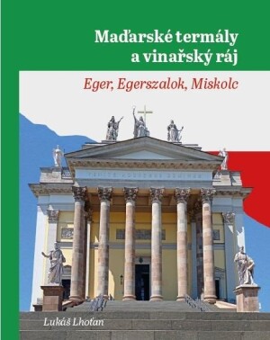 Product detail of Maďarské termály a vinařský ráj - Eger, Egerszalok, Miskolc - Lukáš Lhoťan