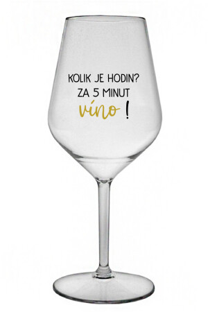 Product detail of KOLIK JE HODIN? ZA 5 MINUT VÍNO! - čirá nerozbitná sklenice na víno 470 ml