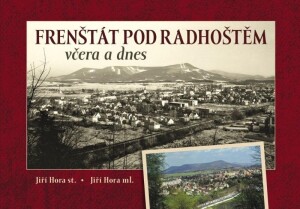 Product detail of Frenštát pod Radhoštěm včera a dnes - Jiří ml. Hora
