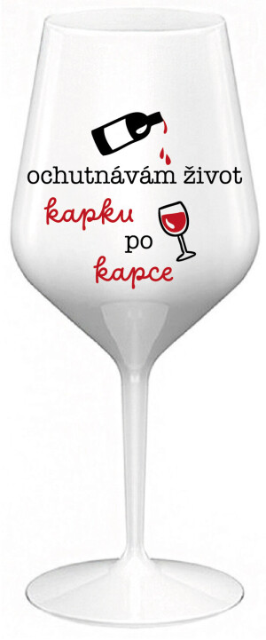 Product detail of OCHUTNÁVÁM ŽIVOT KAPKU PO KAPCE - bílá nerozbitná sklenice na víno 470 ml