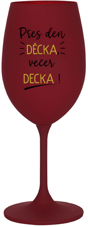 Product detail of PŘES DEN DĚCKA, VEČER DECKA! - bordo sklenice na víno 350 ml
