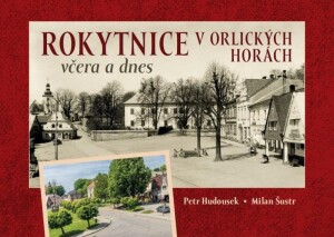 Product detail of Rokytnice v Orlických horách včera a dnes - Milan Šustr