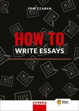 Product detail of How to Write Essays - Hybridní publikace - Tom Czaban