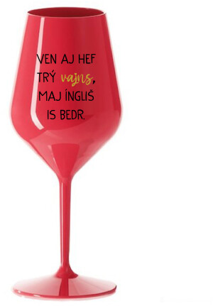 Product detail of VEN AJ HEF TRÝ VAJNS, MAJ ÍNGLIŠ IS BEDR. - červená nerozbitná sklenice na víno 470 ml