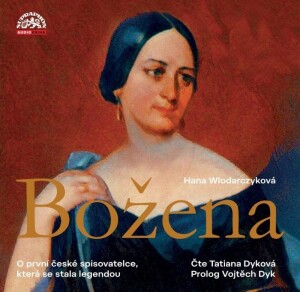 Product detail of Božena - Román o první české spisovatelce, která se stala legendou - CDmp3 (Čte Tatiana Dyková) - Hana Wlodarczyková