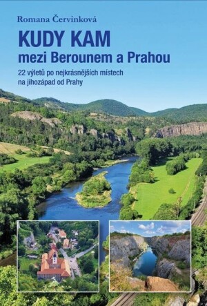 Product detail of Kudy kam mezi Berounem a Prahou - 22 výletů po nejkrásnějších místech na jihozápad od Prahy - Romana Červinková