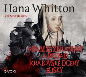Product detail of Adam ze Zbraslavi a případ královské dcery Elišky - V královských službách 3 - CDmp3 (Čte Saša Rašilov) - Hana Parkánová-Whitton