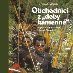 Product detail of Obchodníci z „doby kamenné“ - Papuánští Kapaukové z Nové Guineje - Leopold Pospíšil