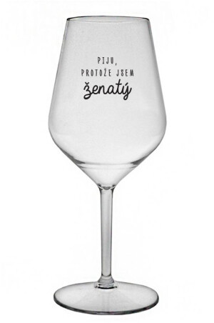Product detail of PIJU, PROTOŽE JSEM ŽENATÝ - čirá nerozbitná sklenice na víno 470 ml