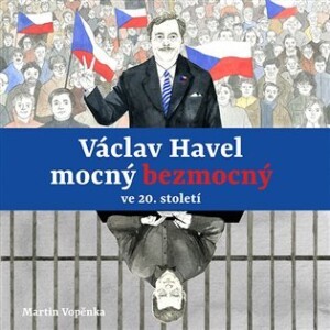 Product detail of Václav Havel mocný bezmocný ve 20. století - CDmp3 (Čte Tereza Dočkalová, Viktor Dvořák, Martin Vopěnka) - Martin Vopěnka