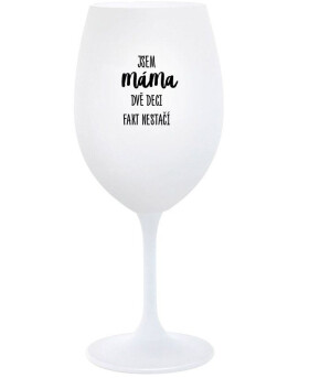 Product detail of JSEM MÁMA, DVĚ DECI FAKT NESTAČÍ - bílá  sklenice na víno 350 ml