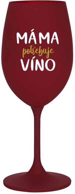 Product detail of MÁMA POTŘEBUJE VÍNO - bordo sklenice na víno 350 ml