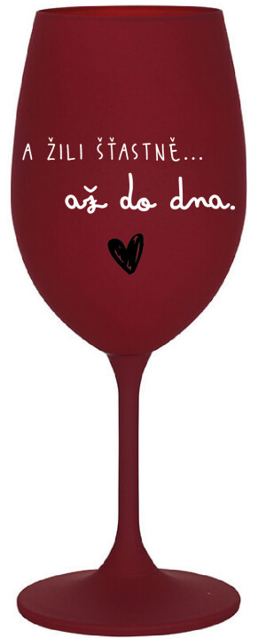 Product detail of A ŽILI ŠŤASTNĚ AŽ DO DNA - bordo sklenice na víno 350 ml