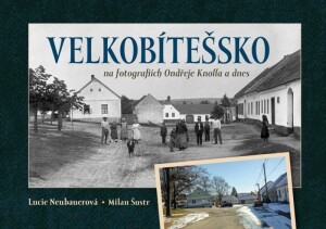 Product detail of Velkobítešsko na fotografiích Ondřeje Knolla a dnes - Lucie Neubauerová