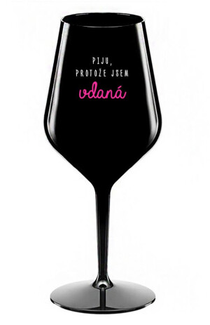 Product detail of PIJU, PROTOŽE JSEM VDANÁ - černá nerozbitná sklenice na víno 470 ml