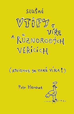 Product detail of Slušné vtipy o víře a různorodých věřících (Ateismus je také víra!) - Petr Herout