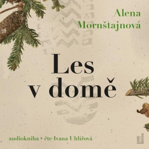 Product detail of Les v domě - CDmp3 (Čte Ivana Uhlířová) - Alena Mornštajnová