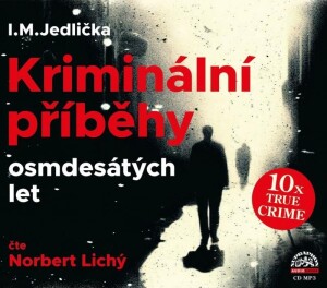 Product detail of Kriminální příběhy osmdesátých let - CDmp3 (Čte Norbert Lichý) - Ivan Milan Jedlička