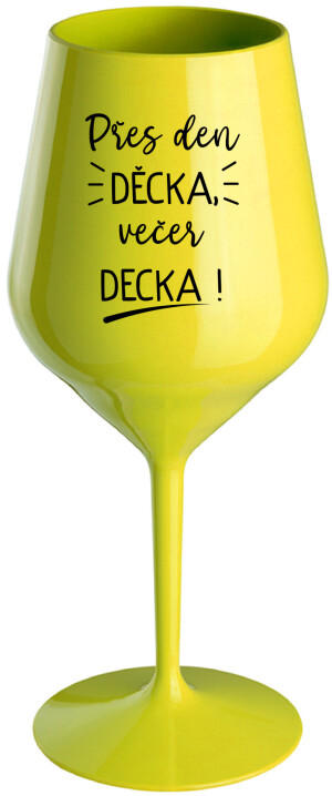 Product detail of PŘES DEN DĚCKA, VEČER DECKA! - žlutá nerozbitná sklenice na víno 470 ml