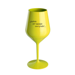 Product detail of PROTOŽE BÝT BLOGER NENÍ PRDEL - žlutá nerozbitná sklenice na víno 470 ml