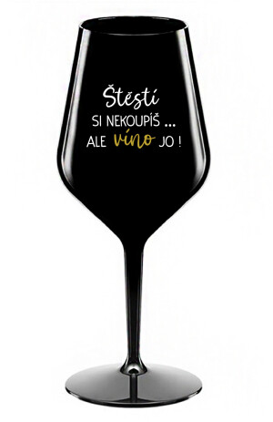 Product detail of ŠTĚSTÍ SI NEKOUPÍŠ...ALE VÍNO JO! - černá nerozbitná sklenice na víno 470 ml