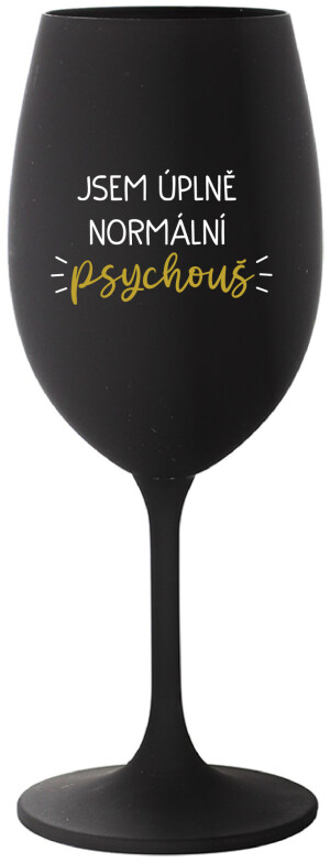 Product detail of JSEM ÚPLNĚ NORMÁLNÍ PSYCHOUŠ - černá sklenice na víno 350 ml