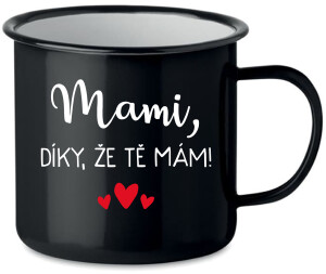 Product detail of MAMI, DÍKY, ŽE TĚ MÁM! - černý plecháček 350 ml
