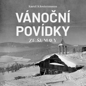 Product detail of Vánoční povídky ze Šumavy - CDmp3 (Čte Ivan Řezáč) - Karel Klostermann
