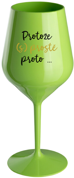 Product detail of PROTOŽE (S)PROSTĚ PROTO... - zelená nerozbitná sklenice na víno 470 ml