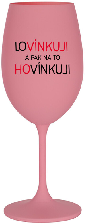 Product detail of LOVÍNKUJI A PAK NA TO HOVÍNKUJI - růžová sklenice na víno 350 ml