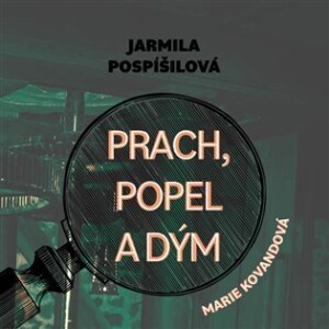 Product detail of Prach, popel a dým - CDmp3 (Čte Marie Štípková) - Jarmila Pospíšilová
