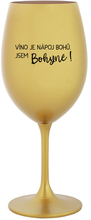 Product detail of VÍNO JE NÁPOJ BOHŮ. JSEM BOHYNĚ! - zlatá sklenice na víno 350 ml