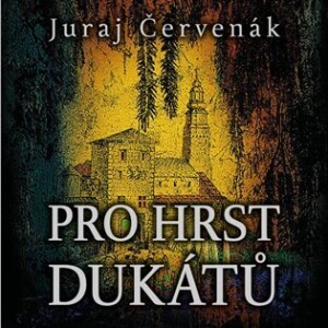 Product detail of Pro hrst dukátů - 2 CDmp3 (Čte Marek Holý) - Juraj Červenák