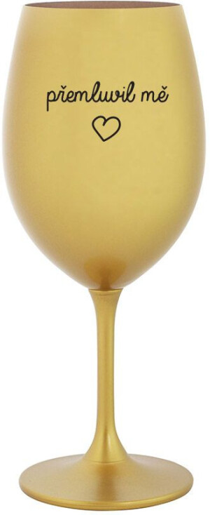 Product detail of PŘEMLUVIL MĚ - zlatá sklenice na víno 350 ml